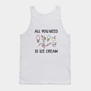 Ice Cream - All you need is ice cream Tank Top